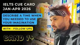 Describe a time when you needed to use your imagination| New cue card 2026 | IELTS card | 7009252538