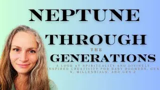 Generational Astrology-- Neptune