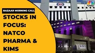 Natco Pharma Gets Nod For CTPR Launch ; General Atlantic Singapore Sells 1.21 Million KIMS Shares