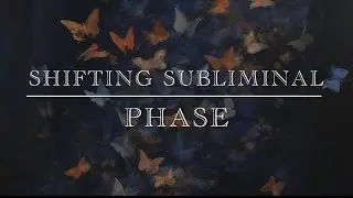 Shifting Subliminal - Phase 