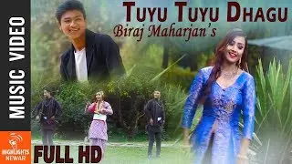 Tuyu Tuyu Dhagu - New Nepal Bhasha Song 2018/2074 | Biraj Maharjan Ft. Rena, Bishnu, Hari