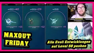 MAXOUT FRIDAY : ALLE Evoli Entwicklungen auf LEVEL 50 pushen | Pok&eacute;mon GO Deutsch # 1397