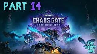 Ghost Owl играет в Warhammer 40K Chaos Gate, часть 14.