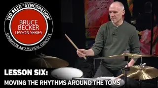 Bruce Becker &ldquo;Syncopation&rdquo; Lesson Series 06: Applying the Rhythms to the Toms