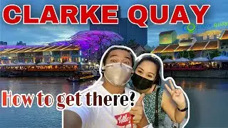 HOW TO GO TO CLARKE QUAY SINGAPORE | Singapore Travel Guide