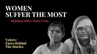 Women Suffer the Most: Rajasthan State&rsquo;s Water Crisis