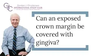 Can an exposed crown margin be covered with gingiva?