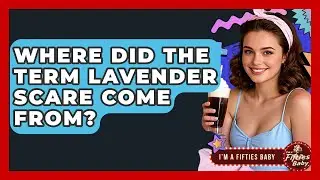 Where Did The Term Lavender Scare Come From? | Im a 50s Baby