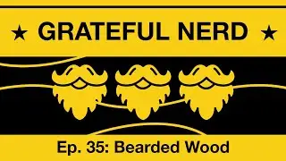 [TGNS] Ep. 35: Bearded Wood | Creativity, Woodworking & Garden Culture