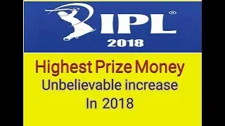 IPL 2018 Final Prize Money highest increase in 2018