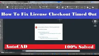 Как исправить ошибку &laquo;истечение времени проверки лицензии AutoCAD&raquo;