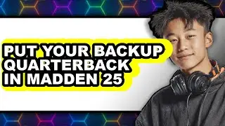 How to Put Your Backup Quarterback in Madden 25 (easy Method)