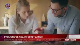 İNGİLTERE&rsquo;DE ASGARİ &Uuml;CRET ZAMMI!