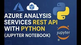 Azure Analysis Service REST API Tutorial With Python(Jupyter) | Full End-to-End Automation Guide.
