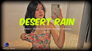 Edward Maya feat. Vika Jigulina Desert Rain (Slowed + Reverb Esk Female Version) | Relaxing Remix