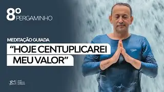 MEDITAÇÃO GUIADA para centuplicar meu valor - PERGAMINHO Nº 8 | José Roberto Marques
