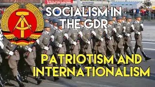 Socialism in the GDR: Patriotism & Internationalism