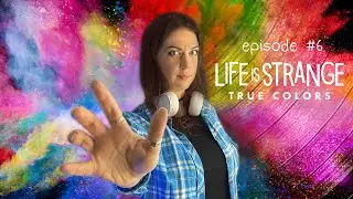 LIFE IS STRANGE TRUE COLORS EP. 6 ► ПРОХОЖДЕНИЕ НА РУССКОМ