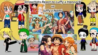 StrawHats React to Luffy x Hancock vs Luffy x Nami || Luffy x Hancock || Luffy x Nami || gacha React