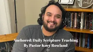 Anchored: Daily Bible Teaching- Love (Part 2 - Phileo) 