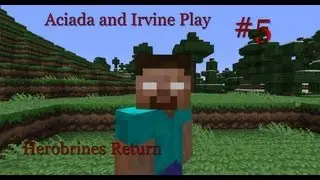 Aciada and Irvine play - Herobrines Return #5