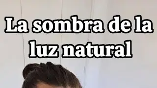 La sombra de la luz natural