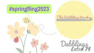 Dabblings Extra 74: #springfling2023 Tag