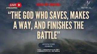 RIMATL | The God Who Saves, Makes a Way, and Finished the Battle | Apostle Doris Johnson