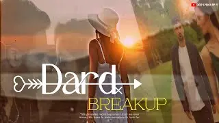 Dard x Breakup Mashup | Deep Lyrics RP 97 | 2024