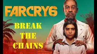 BREAK THE CHAINS - Main Mission - Far Cry 6