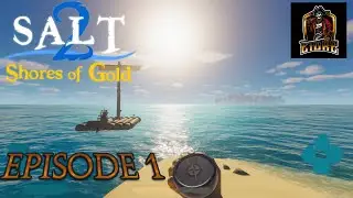 Getting Our Feet Wet | Salt 2 Episode 1 | Let's Play