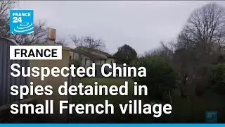 Suspected China spies detained in France • FRANCE 24 English