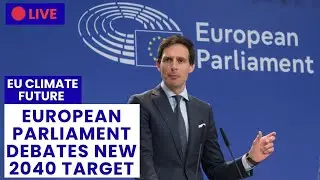 🔴 LIVE: European Parliament Debates 2040 Climate Target and the Future of EU Green Policy