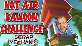 Scrap Mechanic - HOT AIR BALLOON CHALLENGE! VS AshDubh - [#43] | Gameplay