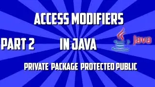 access modifiers in java with realtime example Part 2