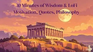 30 Minutes Philosophy & LoFi | Relax, Reflect I Motivation | Quotes I Work I Philosophers I PhiloFi