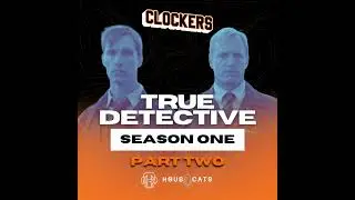 Clockers | True Detective Season 1 (Part Two)