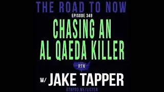 #348 Chasing an Al Qaeda Killer w/ Jake Tapper