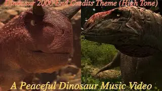 Dinosaur 2000 End Credits Theme (High Tone) A Peaceful Dinosaur Music Video 