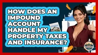 How Does An Impound Account Handle My Property Taxes And Insurance? - Home Investing Experts