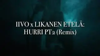 Iivo x Likanen Etelä - Hurri pt.2 (remix) x 2019