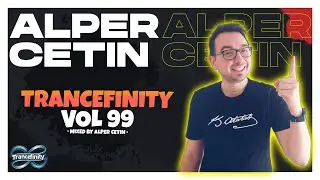 TRANCEFINITY VOL 99 (Alper Cetin)