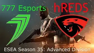 [RU] | ESEA Season 35: Advanced Division - Europe | 777 Esports vs hREDS 18:00 @Mihazzz
