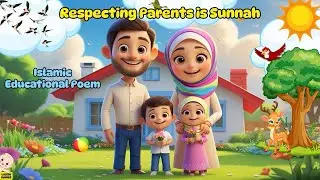 Respecting Parents | Islamic Kids Poem | Muslim Nursery Rhymes