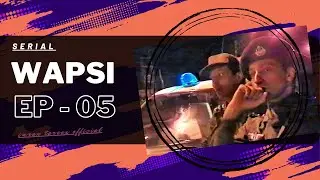 Wapsi || Episode 05 || Edit Cut