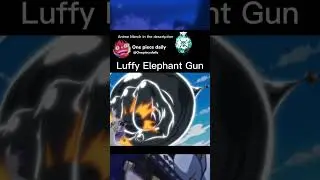 Luffy Elephant Gun #onepiece #luffy