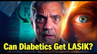 Can Diabetics Have LASIK Eye Surgery? Important Considerations