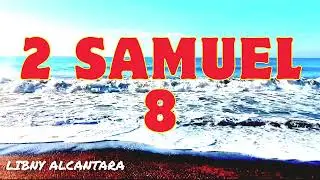 2 SAMUEL 8, REY DAVID EXTIENDE SUS DOMINIOS, BIBLIA HABLADA,  AUDIOBIBLIA ORIGINAL LIBNY ALCANTARA