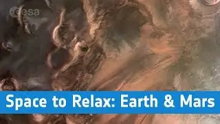 ESA - Space to Relax / Earth & Mars: 2 Planets, 1 Blueprint
