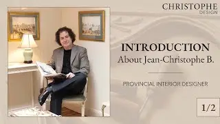Introduction Chapter 1 - About Jean Christophe French Provincial Interior Designer⎮Christophe Design